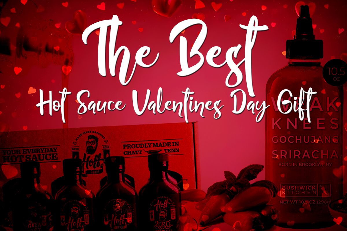 Give the Gift of Fire: Hot Sauce Valentines Day Gift