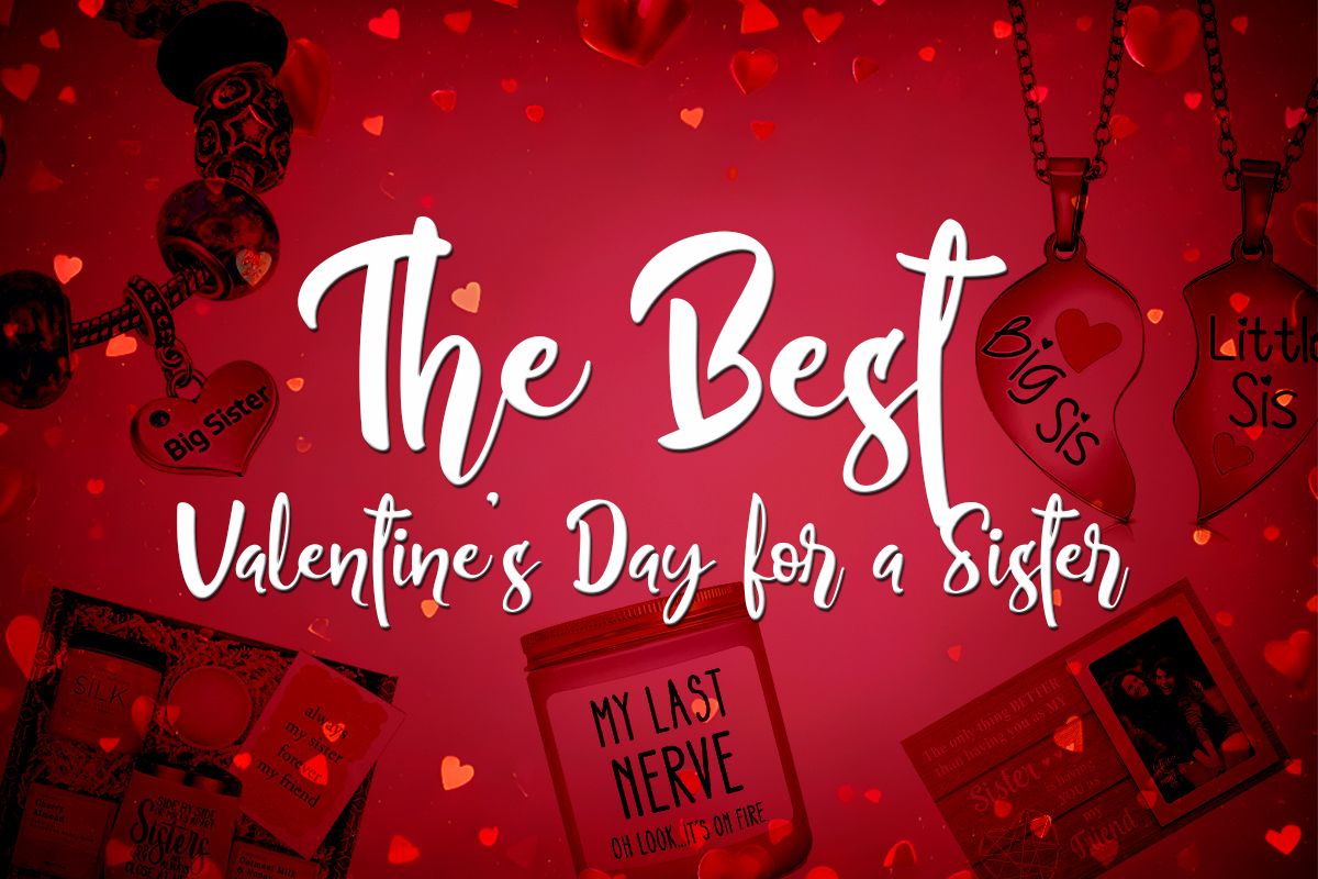 Say 'I Love You' with These Perfect Valentine's Day Gifts for Your Sister